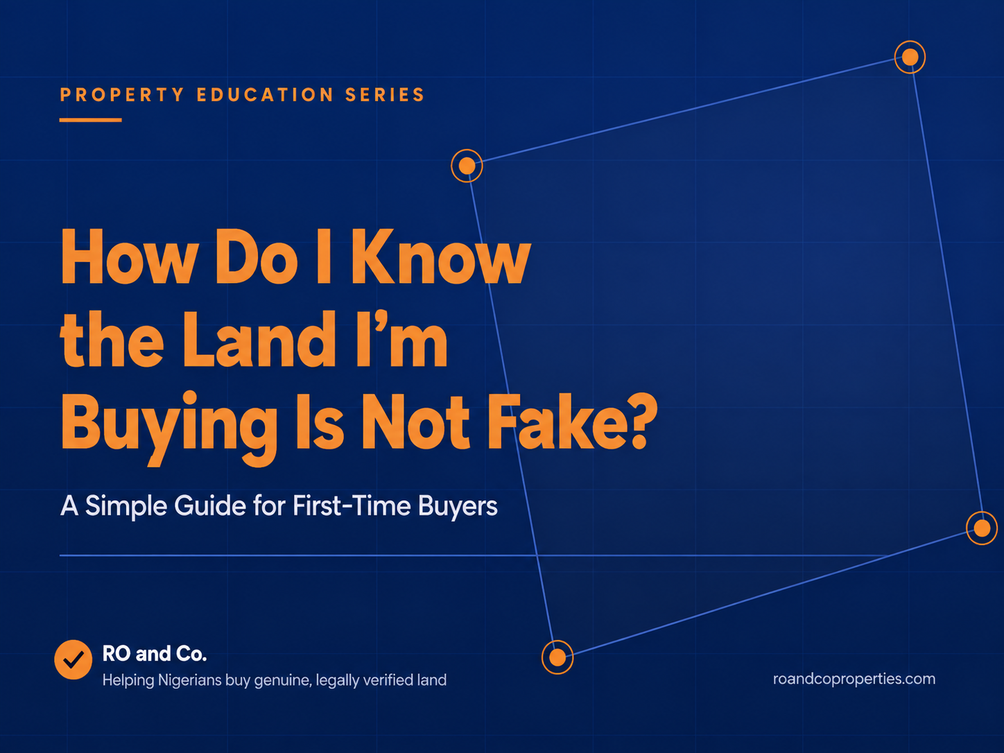 HOW DO I KNOW THE LAND I'M BUYING IS NOT FAKE?